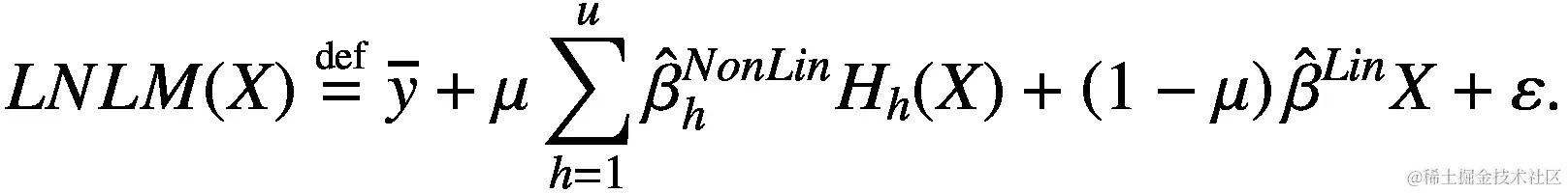 LNLM(X)\stackrel{\scriptscriptstyle\mathrm{def}}{=}\overline{y}+\mu \sum \limits_{h=1}^u{\hat{\beta}}_h^{NonLin}{H}_h(X)+\left(1-\mu \right){\hat{\beta}}^{Lin}X+\varepsilon .