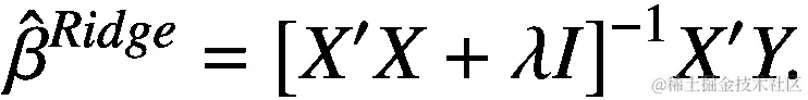 {\hat{\beta}}^{Ridge}={\left[{X}^{\prime }X+\lambda I\right]}^{-1}{X}^{\prime }Y.