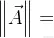\left | \vec{A} \right |