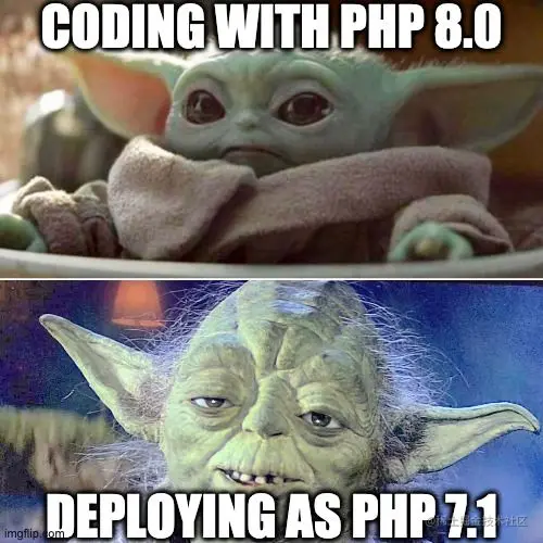 A Meme Making Light of Coding with PHP 8.0 and Deploying as PHP 7.1