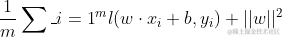$$\frac{1}{m} \sum_{i=1}^{m} l(w \cdot  x_i + b, y_i) + ||w||^2$$