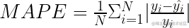 MAPE = \frac{1}{N} \Sigma^N_{i=1} |\frac{y_i-\hat{y_i}}{y_i}| 