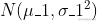 N(\mu_1,\sigma_1^2)