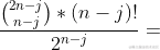 \frac{\binom{2n-j}{n-j}*(n-j)!}{2^{n-j}}