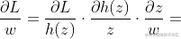 \frac{\partial L}{w}=\frac{\partial L}{h(z)}\cdot \frac{\partial h(z)}{z}\cdot \frac{\partial z}{w}