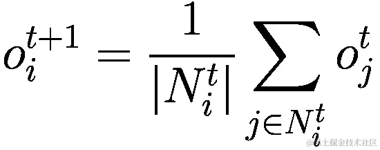 {o}_{i}^{t+1}=\frac{1}{\left|{N}_{i}^{t}\right|}\sum\limits _{j\in {N}_{i}^{t}}{o}_{j}^{t}