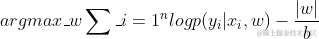argmax_{w}\sum_{i=1}^{n}logp(y_i |x_i,w) -\frac{|w|}{b}