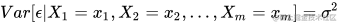 Var[\epsilon|X_1=x_1, X_2=x_2, ..., X_m=x_m] = \sigma^2