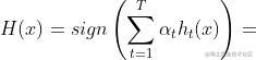 H(x) = sign \left( \sum_{t=1}^T \alpha_t h_t(x) \right)