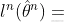 l^{n}(\hat{\theta }^{^{n}})