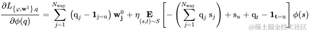\frac{\partial L_{\left{\varphi, \mathbf{w}^{1}\right}, q}}{\partial \phi(q)}=\sum_{j=1}^{N_{\text {way }}}\left(\mathrm{q}{j}-\mathbf{1}{\mathrm{j}=\mathrm{u}}\right) \mathbf{w}{\mathbf{j}}^{0}+\eta \underset{(s, t) \sim S}{\mathbf{E}}\left[-\left(\sum{j=1}^{N_{\text {way }}} \mathrm{q}{j} \mathrm{~s}{j}\right)+\mathrm{s}{u}+\mathrm{q}{t}-\mathbf{1}_{\mathbf{t}=\mathrm{u}}\right] \phi(s) \