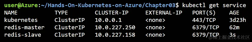当您执行 kubectl get service 命令时，输出屏幕将显示一个 redis-master 和一个 redis-slave。