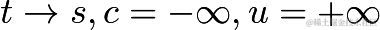 $t \to s,c = -\infty,u = +\infty$