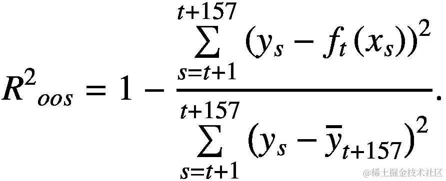 {R²}_{oos}=1-\frac{\sum \limits_{s=t+1}^{t+157}{\left({y}_s-{f}_t\left({x}_s\right)\right)}²}{\sum \limits_{s=t+1}^{t+157}{\left({y}_s-{\overline{y}}_{t+157}\right)}²}.