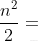 \frac{n^2}{2}