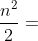 \frac{n^2}{2}