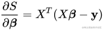 \frac{\partial S}{\partial\boldsymbol \beta}= X^T(X\boldsymbol\beta-\bold y)