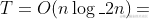 T= O(n\log_2n)