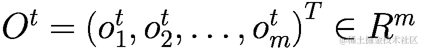 {O}^{t}={\left({o}_{1}^{t},{o}_{2}^{t},\dots ,{o}_{m}^{t}\right)}^{T}\in {R}^{m}