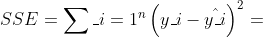SSE=\sum_{i=1}^{n}\left ( y_{i}-\hat{y_{i}} \right )^{2}