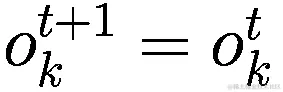 {o}_{k}^{t+1}={o}_{k}^{t}