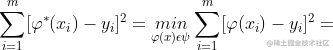 \sum_{i=1}^{m}[\varphi ^{*}(x_{i})-y_{i}]^{2}=\underset{\varphi (x)\epsilon \psi }{min}\sum_{i=1}^{m}[\varphi (x_{i})-y_{i}]^{2}