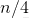 n/4
