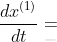 \frac{dx^{(1)}}{dt}
