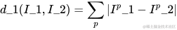 \displaystyle d_1(I_1,I_2)=\sum_p|I^p_1-I^p_2|