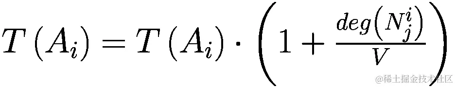 T\left({A}_{i}\right)=T\left({A}_{i}\right)\cdot \left(1+\frac{deg\left({N}_{j}^{i}\right)}{V}\right)