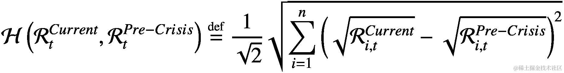 \mathcal{H}\left({\mathcal{R}}_t^{Current},{\mathcal{R}}_t^{Pre- Crisis}\right)\stackrel{\scriptscriptstyle\mathrm{def}}{=}\frac{1}{\sqrt{2}}\sqrt{\sum \limits_{i=1}^n{\left(\sqrt{{\mathcal{R}}_{i,t}^{Current}}-\sqrt{{\mathcal{R}}_{i,t}^{Pre- Crisis}}\right)}²}