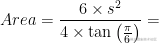 Area=\frac{6\times s^2}{4\times \tan \left ( \frac{\pi}{6} \right )}