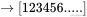 \rightarrow [1 2 3 4 5 6.....]