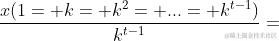 \frac{x(1+k+k^{2}+...+k^{t-1})}{k^{t-1}}