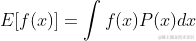E[f(x)]= \int f(x)P(x) dx