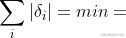 \sum_{i}^{}|\delta _{i}|=min