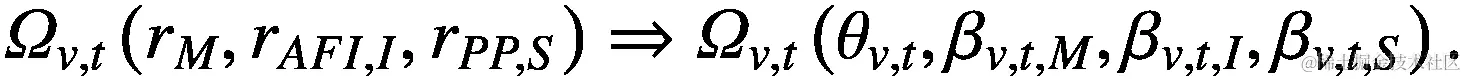 {\varOmega}_{v,t}\left({r}_M,{r}_{AFI,I},{r}_{PP,S}\right)\Rightarrow {\varOmega}_{v,t}\left({\theta}_{v,t},{\beta}_{v,t,M},{\beta}_{v,t,I},{\beta}_{v,t,S}\right).