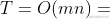 T = O(mn)