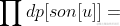 \prod dp[son[u]]