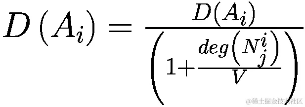 D\left({A}_{i}\right)=\frac{D\left({A}_{i}\right)}{\left(1+\frac{deg\left({N}_{j}^{i}\right)}{V}\right)}
