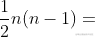 gif.latex?%5Cfrac%7B1%7D%7B2%7Dn%28n-1%29