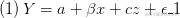 （1）\ thinspace Y = a + \ beta x + cz + \ epsilon_1