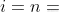 i = n