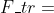 F_{tr}