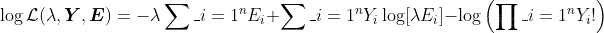 https://latex.codecogs.com/gif.latex?\log%20\mathcal{L}(\lambda,\boldsymbol{Y},\boldsymbol{E})%20=%20-\lambda%20\sum_{i=1}^n%20E_i%20+\sum_{i=1}^n%20Y_i%20\log[\lambda%20E_i]%20-%20\log\left(\prod_{i=1}^n%20Y_i!\right)