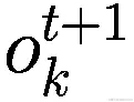 {o}_{k}^{t+1}