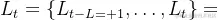 {L}t = {L{t-L+1}, \ldots, L_{t}}
