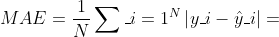 M A E=\frac{1}{N} \sum_{i=1}^{N}\left|y_{i}-\hat{y}_{i}\right|