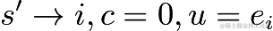 $s' \to i,c = 0,u = e_i$