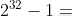 2^{32}-1